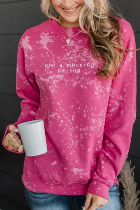 Not A Morning Person Crew Neck- Fuchsia